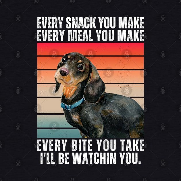 Dachshund Every Snack You Make by ClorindaDeRose